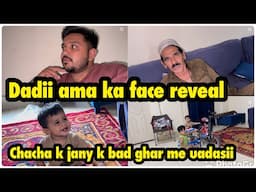 Dadii ama. Ka Face reveal | chacha k jany k bad ghar me sub udass .. babar akbar vlog