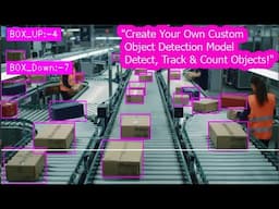 Create Your Own Custom Object Detection Model | Detect, Track & Count Objects!