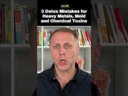 3 Detox Mistakes for Heavy Metals, Mold and Chemical Toxins