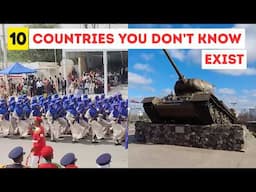 10 COUNTRIES YOU DIDN'T KNOW STILL EXIST