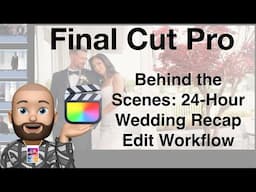 How I Edited a Wedding Recap in 24 Hours with Final Cut Pro