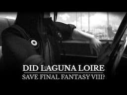 Did Laguna Loire save FF8's story?