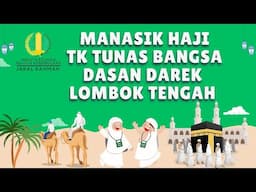 Manasik HAJI CILIK DARI TK TUNAS BANGSA MENTOKAN DASAN DAREK dI WISATA EDUKASI JABAL RAHMAH