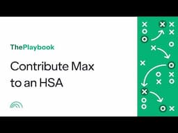 Playbook Series 4 - Contribute Max to an HSA