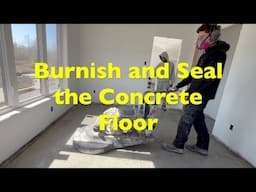 House Build Series - Burnish and Seal the Concrete Floor