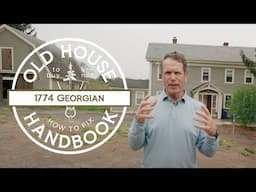Old House Handbook: Ep 4.—1774 Minute Man Georgian
