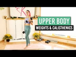 Weights & Calisthenics Upper Body STRENGTH Workout | Low Impact