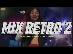 │ MIX RETRO 2 │ LAS MEJORES CUMBIAS PARA BAILAR │