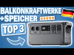 BALKONKRAFTWERKE MIT SPEICHER kaufen: Top 3 Balkonkraftwerke mit Speicher 2025 im Vergleich!