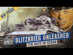 Day One - Panzers Attack! – Ten Days in Sedan - WW2 Documentary