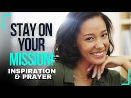 Don’t forget your mission! Finish What God Started In You!