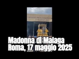 Madonna di Malaga - Roma, 17 maggio 2025