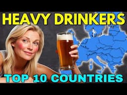 Who Drinks The Most? Europe’s TOP 10 Alcohol-Loving Countries!