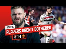 Do Manchester United Players Even Care Anymore? | Bournemouth 1-1 Man Utd Match Review
