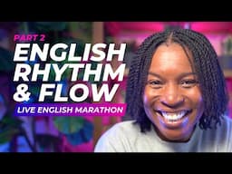 ENGLISH MARATHON | The Native Speaker Secret: 5 Steps to Master English Rhythm and Flow - PART 2