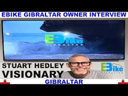 INTERVIEW WITH EBIKE GIBRALTAR OWNER AND VISIONARY STUART HEDLEY - BEST BIKE TOUR IN GIBRALTAR