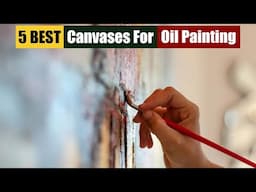 Best Canvases For Oil Painting of 2025