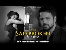2025 Sad Broken Mashup | SICKVED