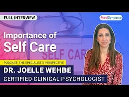 Importance Of Self Care With Dr. Joelle Wehbe  | Medsynapse