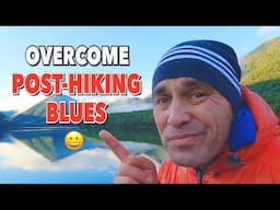How To Overcome Post-Hiking Blues (Practical Tips)