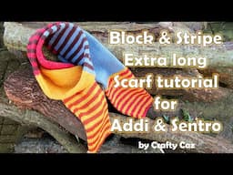 Stunning extra long winter scarf tutorial in Block and Stripe design for Addi & Sentro CKM #knitting