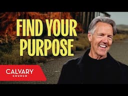 Finding Your Purpose in Life - Nehemiah 2:1-10 - Skip Heitzig