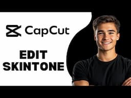 How To Edit Skin Tone In Capcut 2025