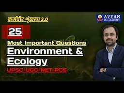 Environment & Ecology || 25 Most Important questions Class By Surendra Kumar ||  Avyan Ias