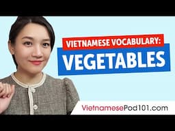 Learn Vietnamese Vocabulary: Talking about Vegetables
