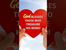 God Blesses Those Who Treasure His Word!