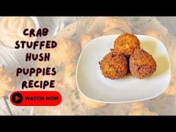 Crab Stuffed Hush Puppies | Hush Puppy Recipe | How To Make Hush Puppies