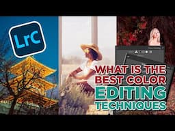 Color Editing Techniques in Lightroom Classic and Adobe Camera RAW