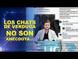 LOS CHATS DE VERDUGA NO SON ANÉCDOTA....