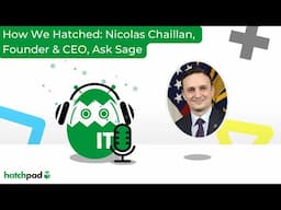 How We Hatched: Nicolas Chaillan, Founder & CEO of Ask Sage