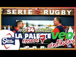 Émission Série Rugby Jeudi 24 Avril "La Palette Veo by Série Rugby" - épisode 7