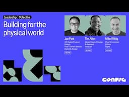 Config 2025: Building for the physical world with Jae Park, Tim Allen, Mike Wittig