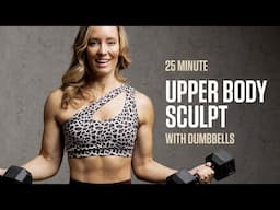 25MIN Upper Body Sculpt / Dumbbell Workout