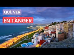 Qué ver en Tánger 🇪🇸 | 10 Lugares imprescindibles