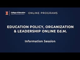 Online Programs - Education Policy, Organization & Leadership Online Ed.M.  Information Session