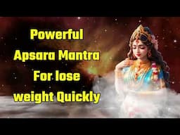 Powerful Apsara Mantra For Lose Weight Quickly