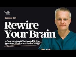 A Neurosurgeon’s Take on Addiction, Quantum Physics, and Brain Change