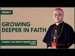 Growing Deeper in Faith - William Cardinal Goh (Homily - 12 June 2025)