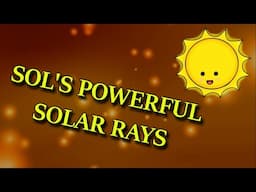 Sol's Powerful Solar Rays