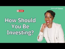 How Should You Be Investing Your Money? Where To Start & What To Consider