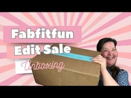 Fabfitfun Edit Sale Unboxing