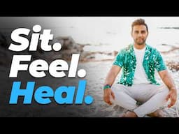 How to ACTUALLY Sit With Your Feelings (The Right Way)