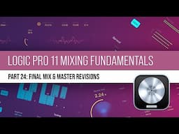 Logic Pro 11 Mixing | #24 Final Mix & Master Revisions