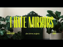 I Hate Mirrors