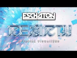 ESCHATON - REBIRTH (OFFICIAL VISUALIZER)