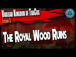 D&D5e ThaCos Online Campaign The Royal Wood Ruins Session 5